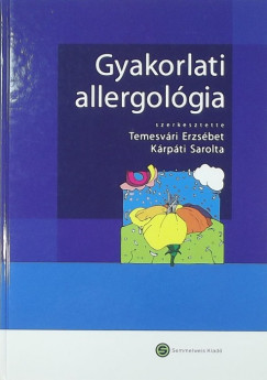 Dr. Kárpáti Sarolta   (Szerk.) - Dr. Temesvári Erzsébet   (Szerk.) - Gyakorlati allergológia