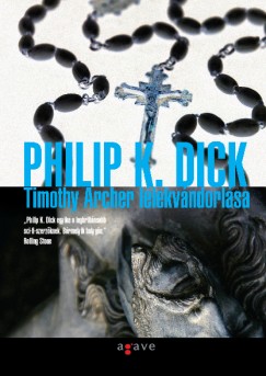 Philip K. Dick - Timothy Archer llekvndorlsa