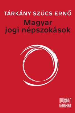 Trkny Szcs Ern - Magyar jogi npszoksok
