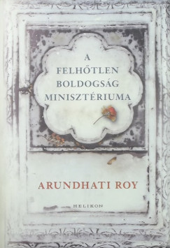 Arundhati Roy - A Felhtlen Boldogsg Minisztriuma