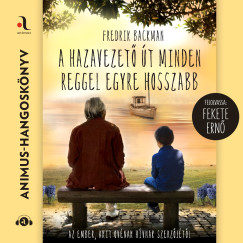 Fredrik Backman - A hazavezető út minden reggel egyre hosszabb