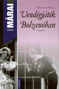 Mrai Sndor - Vendgjtk Bolzanban