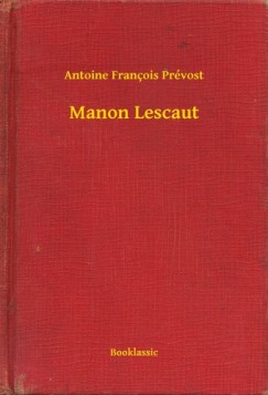 Antoine Fran�ois Pr�vost - Manon Lescaut