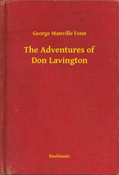 George Manville Fenn - The Adventures of Don Lavington