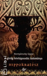 Hornynszky Gyula - A grg felvilgosods tudomnya - Hippokratsz