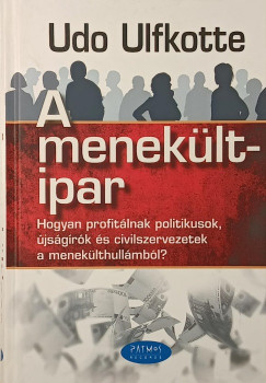 Udo Ulfkotte - A menek�ltipar - Hogyan profit�lnak a politikusok, �js�g�r�k