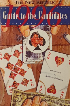 The New Republic Guide to the Candidates, 1996