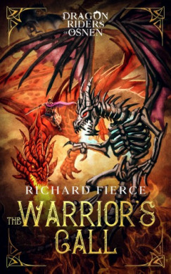 Richard Fierce - The Warrior's Call - Dragon Riders of Osnen Book 3
