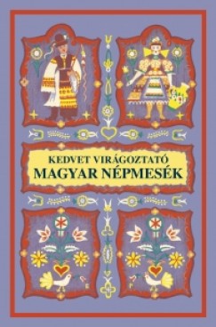 Dmtr Sndor   (sszell.) - Kedvet virgoztat magyar npmesk