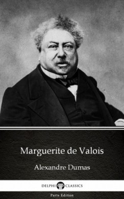 Alexandre Dumas - Marguerite de Valois by Alexandre Dumas (Illustrated)