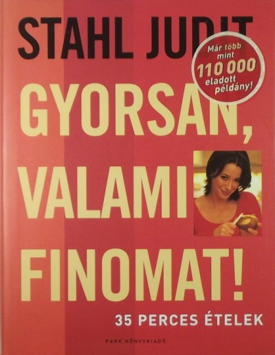 Stahl Judit - Gyorsan, valami finomat!
