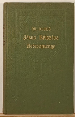Dr. Ocsk� Lajos - J�zus Krisztus �leteszm�nye