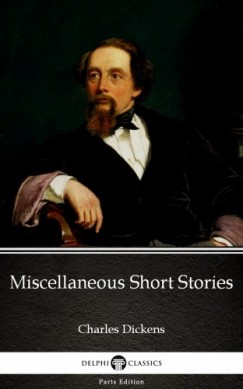 Charles Dickens - Miscellaneous Short Stories by Charles Dickens (Illustrated)