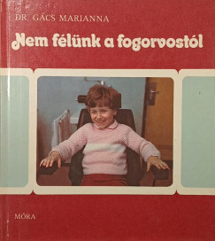 Dr. G�cs Marianna - Nem f�l�nk a fogorvost�l