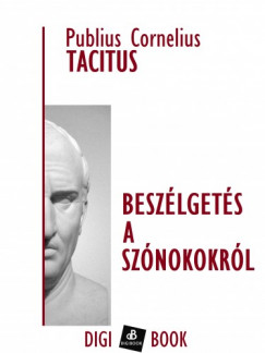 , Tacitus - Beszlgets a sznokokrl