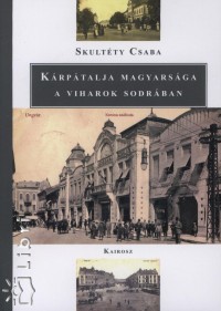 Skultty Csaba - Krptalja magyarsga a viharok sodrban