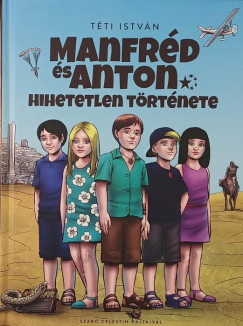 Téti István - Manfréd és Anton hihetetlen története 5.