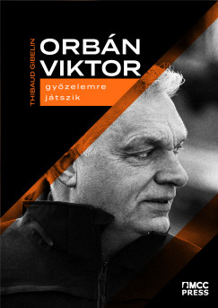 Thibaud Gibelin - Orbán Viktor gyõzelemre játszik