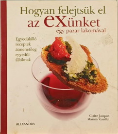 Claire Jacquet - Marina Veuillet - Hogyan felejtsk el az exnket egy pazar lakomval