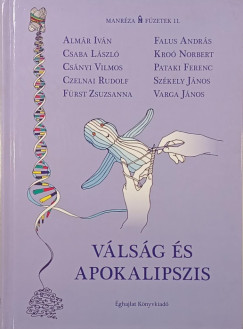 Almár Iván - Czelnai Rudolf - Csaba László - Csányi Vilmos - Falus András - Fürst Zsuzsanna - Kroó Norbert - Pataki Ferenc - Székely János - Varga János - Válság és apokalipszis