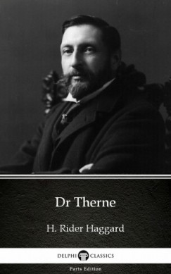 Henry Rider Haggard - Dr Therne by H. Rider Haggard - Delphi Classics (Illustrated)