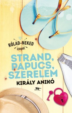 Kirly Anik - Strand, papucs, szerelem
