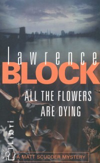 Lawrence Block - All the Flowers Are Dying