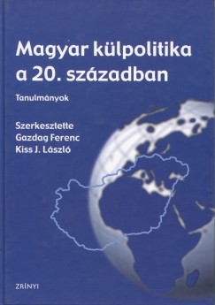Gazdag Ferenc - Kiss J. Lszl   (Szerk.) - Magyar klpolitika a 20. szzadban