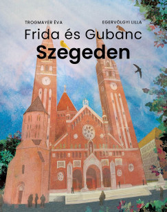 Egervlgyi Lilla - Trogmayer va - Frida s Gubanc Szegeden