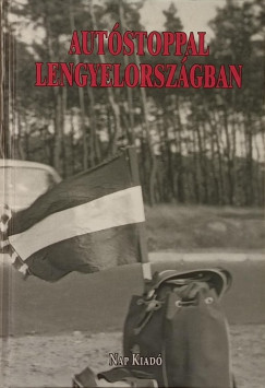 Zajti Ferenc   (Szerk.) - Autstoppal Lengyelorszgban