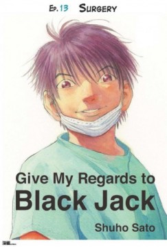 Shuho Sato - Give My Regards to Black Jack - Ep.13 Surgery (English version)