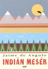 Jaime De Angulo - Indin mesk