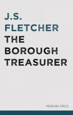 Fletcher J.S. - The Borough Treasurer