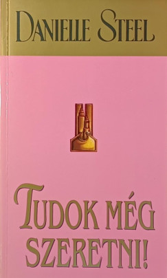 Danielle Steel - Tudok mg szeretni!