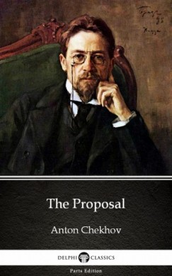 Anton Csehov - The Proposal by Anton Chekhov (Illustrated)