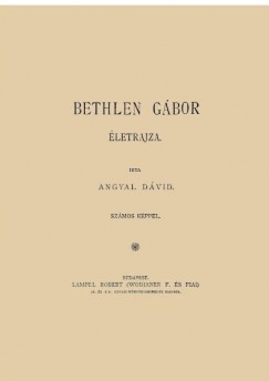 Angyal Dvid - Bethlen Gbor letrajza