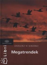 Grzegorz W Kolodko - Megatrendek