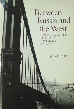 Stephen D. Kertesz - Between Russia and the West