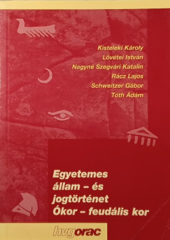 Kisteleki Kroly - Egyetemes llam- s jogtrtnet - kor- feudlis kor