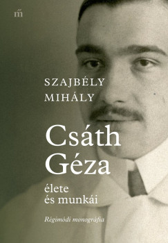 Szajbly Mihly - Csth Gza lete s munki