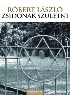 R�bert L�szl� - Zsid�nak sz�letni