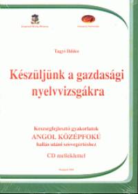 Tagyi Ildikó - Készüljünk a gazdasági nyelvvizsgákra - Angol középfokú