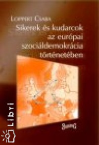 Loppert Csaba - Sikerek s kudarcok az eurpai szocildemokrcia trtnetben