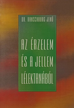 Ranschburg Jen - Az rzelem s a jellem llektanbl