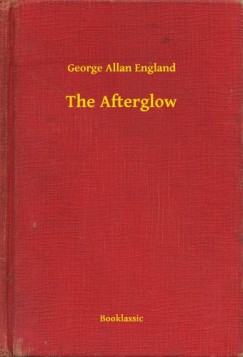 George Allan England - The Afterglow