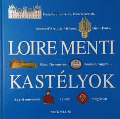 Fenyves Katalin   (Szerk.) - Putnoky Istvnn   (Szerk.) - Loire menti kastlyok