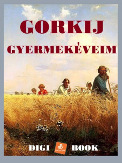 Makszim Gorkij - Gyermekveim