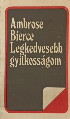 Ambrose Bierce - Legkedvesebb gyilkossgom