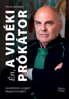Én, a Vidéki prókátor - Gondolatok a polgári Magyarországért
