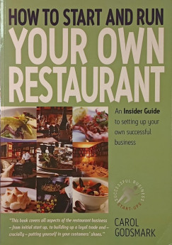 Carol Godsmark - How to Start and Run Your Own Restaurant
